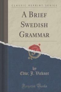 A Brief Swedish Grammar (Classic Reprint)