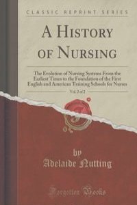 A History of Nursing, Vol. 2 of 2