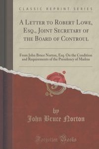 A Letter to Robert Lowe, Esq., Joint Secretary of the Board of Controul