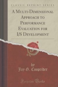 A Multi-Dimensional Approach to Performance Evaluation for I/S Development (Classic Reprint)