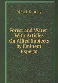 Forest and Water: With Articles On Allied Subjects by Eminent Experts