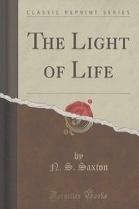 The Light of Life (Classic Reprint)
