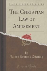 The Christian Law of Amusement (Classic Reprint)