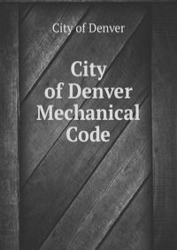 City of Denver Mechanical Code