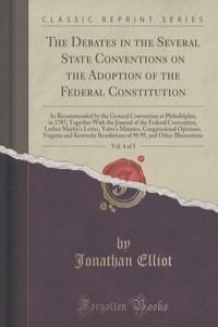 The Debates in the Several State Conventions on the Adoption of the Federal Constitution, Vol. 4 of 5