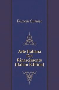 Arte Italiana Del Rinascimento (Italian Edition)