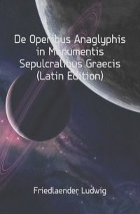 De Operibus Anaglyphis in Monumentis Sepulcralibus Graecis (Latin Edition)