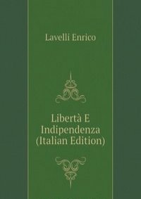 Liberta E Indipendenza (Italian Edition)