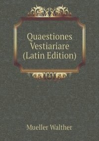 Quaestiones Vestiariare (Latin Edition)