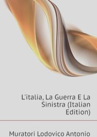 L'italia, La Guerra E La Sinistra (Italian Edition)