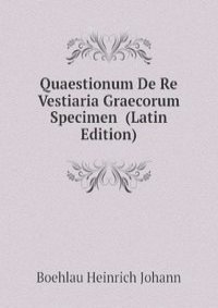 Quaestionum De Re Vestiaria Graecorum Specimen  (Latin Edition)
