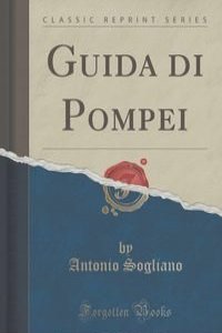 Guida di Pompei (Classic Reprint)