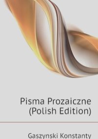 Pisma Prozaiczne (Polish Edition)
