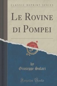 Le Rovine di Pompei (Classic Reprint)
