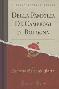 Della Famiglia De Campeggi di Bologna (Classic Reprint)