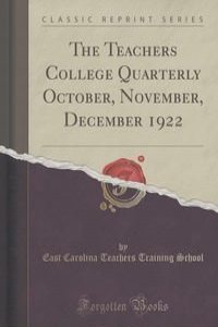 The Teachers College Quarterly October, November, December 1922 (Classic Reprint)