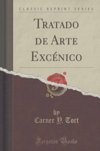 Tratado de Arte Excenico (Classic Reprint)