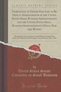 Nomination of Ginger Ehn Lew to Be Deputy Administrator of the United States Small Business Administration and the United States Small Business Administration's Fiscal Year 1997 Budget