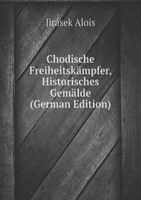 Chodische Freiheitskampfer, Historisches Gemalde (German Edition)