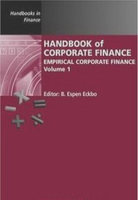 Handbook of Corporate Finance: Empirical Corporate Finance: 1 (Handbooks in Finance): Empirical Corporate Finance: 1 (Handbooks in Finance)