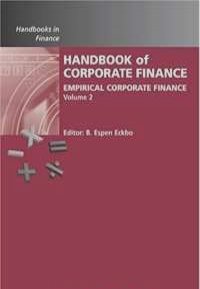 Handbook of Empirical Corporate Finance, Volume 2: Empirical Corporate Finance (Handbooks in Finance) (Handbooks in Finance)