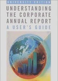Understanding the Corporate Annual Report         : A User's Guide
