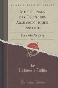 Mitteilungen des Deutschen Archaeologischen Instituts, Vol. 2