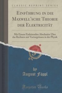 Einfuhrung in die Maxwell'sche Theorie der Elektricitat
