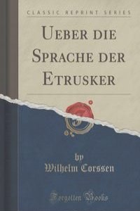 Ueber die Sprache der Etrusker (Classic Reprint)