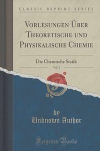 Vorlesungen Uber Theoretische und Physikalische Chemie, Vol. 2