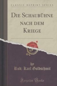 Die Schaubuhne nach dem Kriege (Classic Reprint)