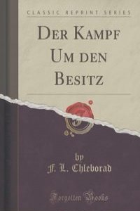 Der Kampf Um den Besitz (Classic Reprint)