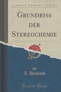 Grundriss der Stereochemie (Classic Reprint)