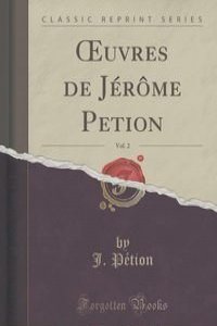 ?uvres de Jerome Petion, Vol. 2 (Classic Reprint)