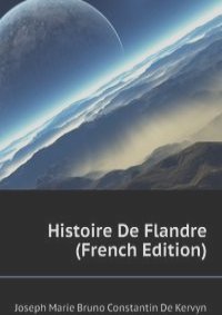Histoire De Flandre  (French Edition)