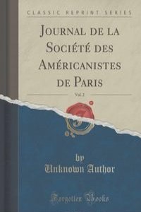 Journal de la Societe des Americanistes de Paris, Vol. 2 (Classic Reprint)