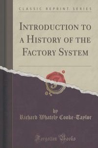 Introduction to a History of the Factory System (Classic Reprint)