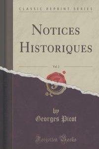 Notices Historiques, Vol. 2 (Classic Reprint)
