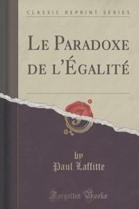 Le Paradoxe de l'Egalite (Classic Reprint)