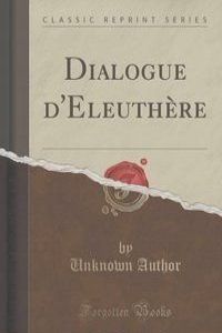 Dialogue d'Eleuthere (Classic Reprint)