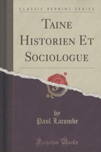 Taine Historien Et Sociologue (Classic Reprint)