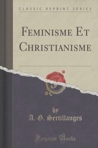 Feminisme Et Christianisme (Classic Reprint)