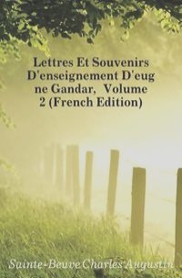 Lettres Et Souvenirs D'enseignement D'eugene Gandar, Volume 2 (French Edition)