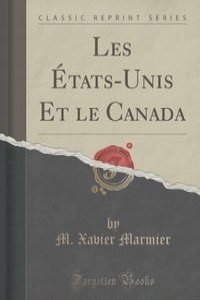 Les Etats-Unis Et le Canada (Classic Reprint)