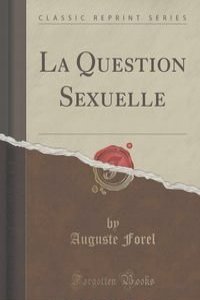 La Question Sexuelle (Classic Reprint)