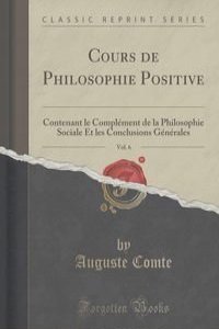 Cours de Philosophie Positive, Vol. 6