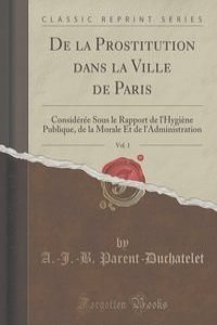 De la Prostitution dans la Ville de Paris, Vol. 1