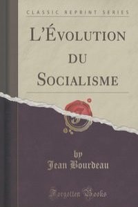 L'Evolution du Socialisme (Classic Reprint)