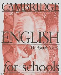 Эндрю Литтлджон, Диана Хикс - Cambridge English for Schools: Workbook Three