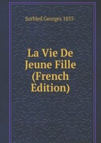 La Vie De Jeune Fille (French Edition)